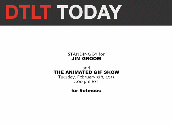 The Annotated and Recut Animated GIF version of The Jim Groom Animated GIF #etMOOC Special, by aforgrave